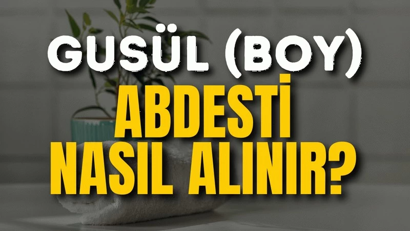 Gusül Abdesti Nasıl Alınır ?